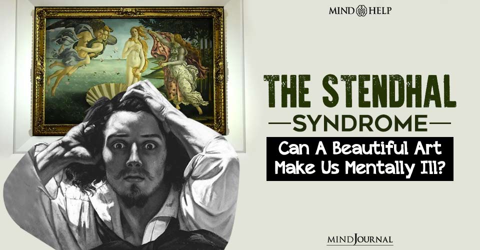 Who can be said to show Stendhal Syndrome?