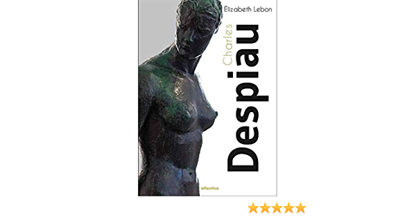 Discovered by Rodin: Who is Charles Despiau?