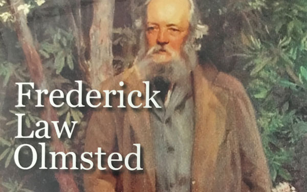 An Architect who invented landscape architecture: Who is Frederick Law Olmsted?