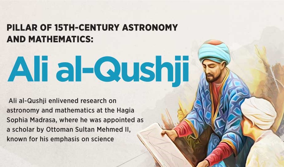 Respected astronomy scholar of Islamic geography: Who is Ali Qushji (Ali Kuşçu)?